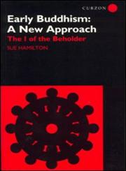 Early Buddhism A New Approach: The I of the Beholder,0700713573,9780700713578