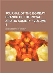 Journal of the Bombay Branch of the Royal Asiatic Society (Volume 4),1150563451,9781150563454