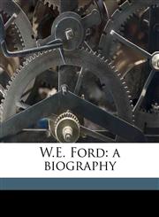 W.E. Ford a biography,1175873608,9781175873606
