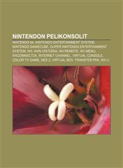Nintendon pelikonsolit Nintendo 64, Nintendo Entertainment System, Nintendo GameCube, Super Nintendo Entertainment System, Wii, Wiin historia,1231952466,9781231952467