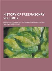 History of Freemasonry Volume 2,1230203281,9781230203287