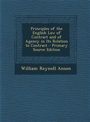 Principles of the English Law of Contract and of Agency in Its Relation to Contract - Primary Source Edition,129530547X,9781295305476