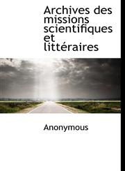 Archives des missions scientifiques et littéraires,1117021726,9781117021720
