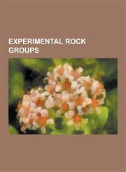 Experimental Rock Groups Sonic Youth, Radiohead, System of a Down, King Crimson, Captain Beefheart, Faith No More, Primus, Pink Floyd, the Velv,1230528482,9781230528489