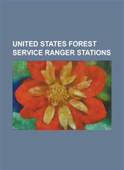 United States Forest Service Ranger Stations Allison Ranger Station, Atlanta Ranger Station Historic District, Baker Ranger Station, Beaver Creek Ran,1156135494,9781156135495