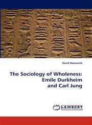 The Sociology of Wholeness Emile Durkheim and Carl Jung,3843365091,9783843365093