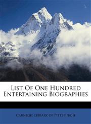 List Of One Hundred Entertaining Biographies,1173069895,9781173069896
