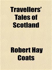 Travellers' Tales of Scotland,115183288X,9781151832887
