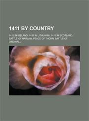 1411 by Country 1411 in Lithuania, 1411 in Scotland, Battle of Harlaw, Peace of Thorn, Battle of Dingwall, 1411 in Ireland,1157724787,9781157724780