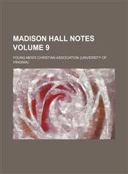 Madison Hall notes Volume 9,113035864X,9781130358643