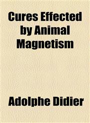 Cures Effected by Animal Magnetism,1459064313,9781459064317