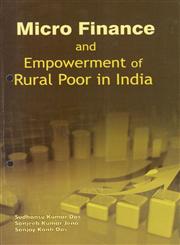 Micro Finance and Empowerment of Rural Poor in India,817708304X,9788177083040