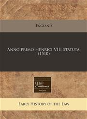 Anno primo Henrici VIII statuta. (1510),1240406754,9781240406753