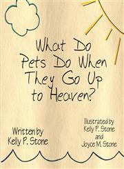 What Do Pets Do When They Go Up to Heaven?,1615462120,9781615462124