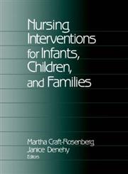 Nursing Interventions for Infants, Children, and Families,0761907254,9780761907251