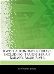 Articles On Jewish Autonomous Oblast, including Trans-siberian Railway, Amur River,1242495371,9781242495373