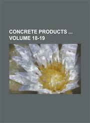 Concrete Products  Volume 18-19,1234108968,9781234108960