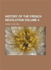 History of the French revolution Volume 4,1152779095,9781152779099