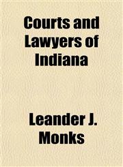 Courts and Lawyers of Indiana,1154673383,9781154673388