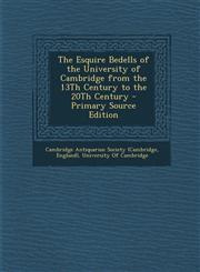 Esquire Bedells of the University of Cambridge from the 13th Century to the 20th Century,1289459525,9781289459529