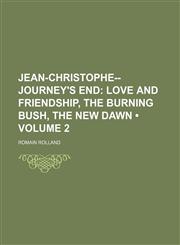 Jean-Christophe-Journey's End (Volume 2); Love and Friendship, the Burning Bush, the New Dawn,1459089413,9781459089419