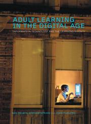 Adult Learning in the Digital Age: Information Technology and the Learning Society,0415356989,9780415356985