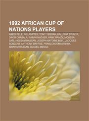 1992 African Cup of Nations players Abedi Pele, Nii Lamptey, Tony Yeboah, Kalusha Bwalya, David Chabala, Rabah Madjer, Hany Ramzy, Moussa Saïb,1155730682,9781155730684