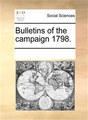 Bulletins of the campaign 1798.,117026588X,9781170265888
