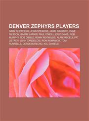 Denver Zephyrs players Gary Sheffield, John Stearns, Jaime Navarro, Dave Nilsson, Barry Larkin, Paul O'Neill, Eric Davis, Rob Murphy,1155618238,9781155618234