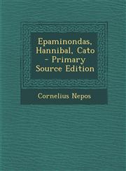 Epaminondas, Hannibal, Cato - Primary Source Edition,1293910554,9781293910559