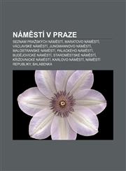 Náměstí v Praze Seznam pražských náměstí, Maratovo náměstí, Václavské náměstí, Jungmannovo náměstí, Malostranské náměstí, Palackého náměstí,1232864706,9781232864707