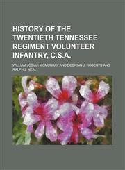History of the Twentieth Tennessee Regiment Volunteer Infantry, C.s.a.,1150999713,9781150999710