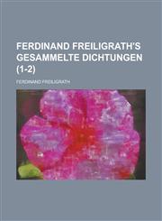 Ferdinand Freiligrath's Gesammelte Dichtungen (1-2 ),1153566737,9781153566735