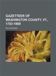 Gazetteer of Washington County, Vt., 1783-1889,1154713792,9781154713794