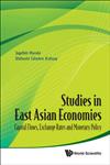 Studies in East Asian Economies Capital Flows, Exchange Rates and Monetary Policy,981433894X,9789814338943
