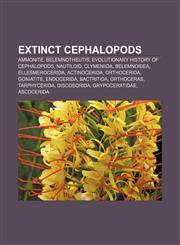 Extinct cephalopods Ammonite, Belemnotheutis, Evolutionary history of cephalopods, Nautiloid, Clymeniida, Belemnoidea, Ellesmerocerida,1157828787,9781157828785