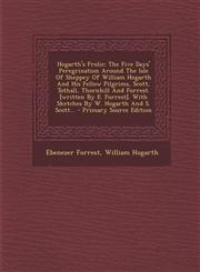 Hogarth's Frolic The Five Days' Peregrination Around The Isle Of Sheppey Of William Hogarth And His Fellow Pilgrims, Scott, Tothall, Thornhill And Forrest. [written By E. Forrest]. With Sketches By W. Hogarth And S. Scott... - Primary Source Edition,129512095X,9781295120956