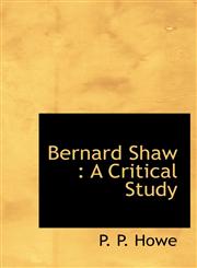 Bernard Shaw A Critical Study,1117323064,9781117323060