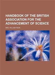 Handbook of the British Association for the Advancement of Science,1150445467,9781150445460