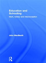 Education and Schooling Myth, Heresy and Misconception,0415839149,9780415839143