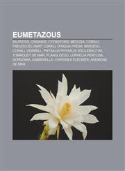 Eumetazous Bilateris, Cnidaris, Ctenòfors, Medusa, Corall, Pseudocelomat, Corall d'aigua freda, Mixozou, Corall vermell, Physalia physalis,1232718734,9781232718734