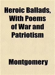 Heroic Ballads, With Poems of War and Patriotism,1152473751,9781152473751