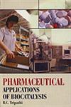Pharmaceutical Applications of Biocatalysis 1st Edition,8189729047,9788189729042