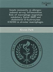 Innate immunity in allergen-induced airway inflammation Role of macrophage migration inhibitory factor (MIF) and cholesterol 25-hydroxylase (CH25H) in alveolar macrophages.,1243536373,9781243536372