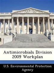 Antimicrobials Division 2009 Workplan,1249348242,9781249348245