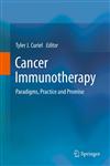 Cancer Immunotherapy Paradigms, Practice and Promise,1461447313,9781461447313