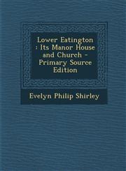 Lower Eatington Its Manor House and Church - Primary Source Edition,1293600032,9781293600030