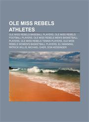 Ole Miss Rebels athletes Ole Miss Rebels baseball players, Ole Miss Rebels football players, Ole Miss Rebels men's basketball players,1233283480,9781233283484