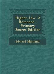 Higher Law A Romance - Primary Source Edition,1293314951,9781293314951