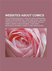Websites about comics ItsJustSomeRandomGuy, Stan Lee Media, Newsarama, Women in Refrigerators, Comic Geek Speak, INDUCKS, Comics Bulletin,1156686652,9781156686652